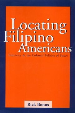Locating Filipino Americans: Ethnicity and the Cultural Politics of Space - Bonus, Rick