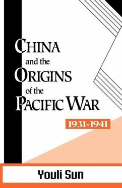 China and the Origins of the Pacific War, 1931-41 - Sun, Youli