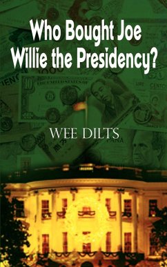 Who Bought Joe Willie the Presidency? - Dilts, Wee