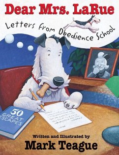 Dear Mrs. Larue: Letters from Obedience School - Teague, Mark