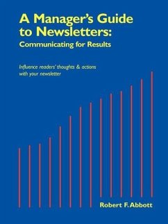 A Manager's Guide to Newsletters: Communicating for Results - Abbott, Robert F.