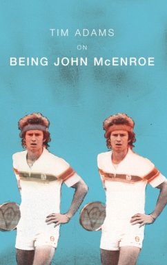 On Being John McEnroe - Adams, Tim