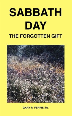 Sabbath Day - The Forgotten Gift - Ferris, Gary R. Jr.