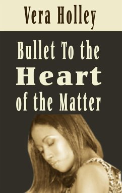 Bullet To The Heart of the Matter - Holley, Vera