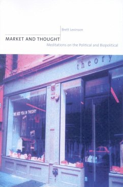 Market and Thought: Meditations on the Political and Biopolitical - Levinson, Brett