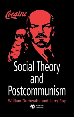 Social Theory and Postcommunism - Outhwaite, William; Ray, Larry