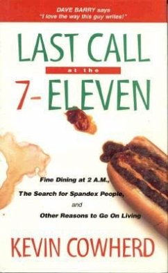 Last Call at the 7-Eleven: Fine Dining at 2 A.M., the Search for Spandex People, and Other Reasons to Go on Living - Cowherd, Kevin; Element Books Ltd