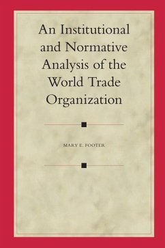 An Institutional and Normative Analysis of the World Trade Organization - Footer, Mary E.