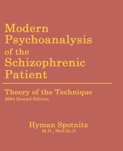 Modern Psychoanalysis of the Schizophrenic Patient - Spotnitz, Hyman M