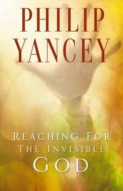 Reaching for the Invisible God - Yancey, Philip