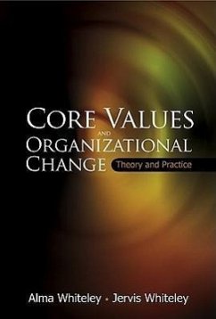 Core Values and Organizational Change: Theory and Practice - Whiteley, Jervis; Whiteley, Alma