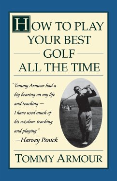 How to Play Your Best Golf All the Time - Armour, Tommy