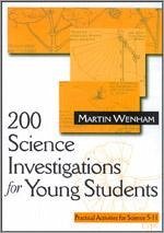200 Science Investigations for Young Students: Practical Activities for Science 5 - 11 - Wenham, Martin