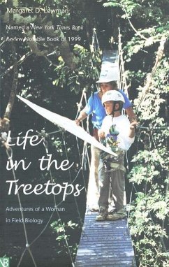 Life in the Treetops: Adventures of a Woman in Field Biology - Lowman, Margaret D.
