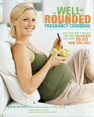 The Well-Rounded Pregnancy Cookbook: Give Your Baby a Healthy Start with 100 Recipes That Adapt to Fit How You Feel