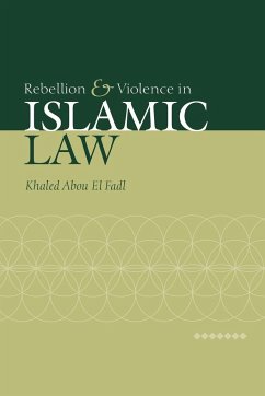 Rebellion and Violence in Islamic Law - El Fadl, Khaled Abou; Abou El Fadl, Khaled