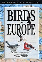 Birds of Europe - Mullarney, Killian / Svensson, Lars / Zetterstrom, Dan / Grant, Peter J.