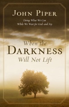 When the Darkness Will Not Lift - Piper, John