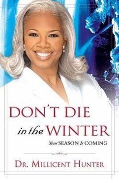 Don't Die in the Winter: Your Season Is Coming - Hunter, Millicent