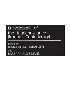 Encyclopedia of the Haudenosaunee (Iroquois Confederacy) - Johansen, Bruce; Mann, Barbara