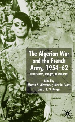 Algerian War and the French Army, 1954-62 - Alexander, Martin S.;Evans, Martin;Keiger, J.F.V.