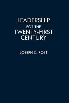 Leadership for the Twenty-First Century - Rost, Joseph C.