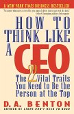 How to Think Like a CEO: The 22 Vital Traits You Need to Be the Person at the Top