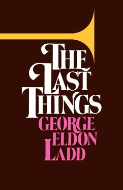 The Last Things - Ladd, George Eldon