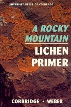 A Rocky Mountain Lichen Primer - Corbridge, James N.; Weber, William A.