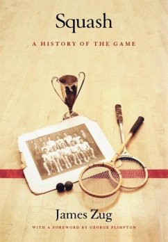 Squash: A History of the Game - Zug, James