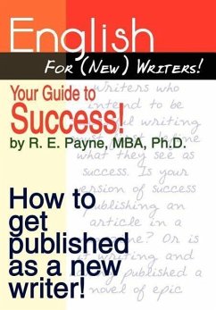 English For (New) Writers! Your Guide to Success! - Payne, R. E.