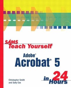 Sams Teach Yourself Adobe Acrobat 5 in 24 Hours - Smith, Christopher; Cox, Sally