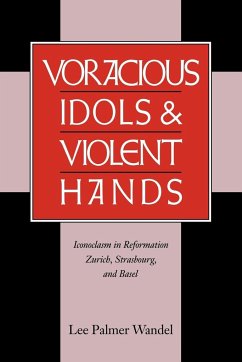Voracious Idols and Violent Hands - Wandel, Lee P.