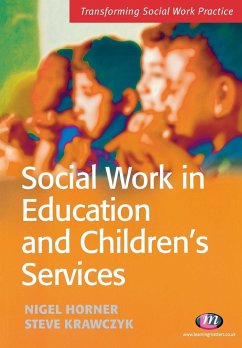 Social Work in Education and Children's Services - Krawczyk, Steve; Horner, Nigel