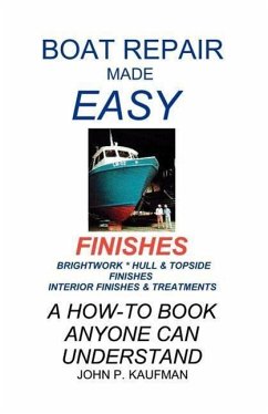 Boat Repair Made Easy -- Finishes - Kaufman, John P.