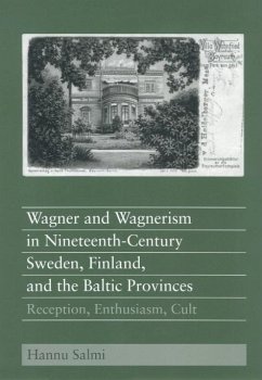 Wagner and Wagnerism in Nineteenth-Century Sweden, Finland, and the Baltic Provinces - Salmi, Hannu