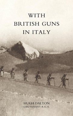 With British Guns in Italy - Hugh Dalton Lieutenant R G a, Dalton; Hugh Dalton Lieutenant R G a