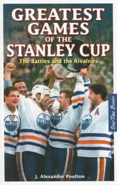 Greatest Games of the Stanley Cup - Poulton, J. Alexander