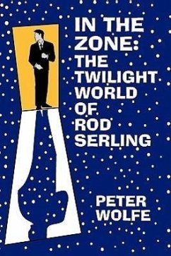 In the Zone: The Twilight World of Rod Serling - Wolfe, Peter