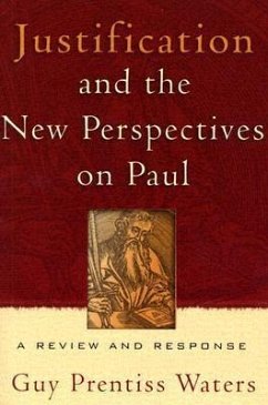 Justification and the New Perspectives on Paul - Waters, Guy Prentiss