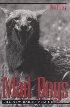 Mad Dogs: The New Rabies Plague - Finley, Donald