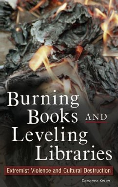 Burning Books and Leveling Libraries - Knuth, Rebecca