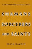 Shamans, Sorcerers and Saints: A Prehistory of Religion