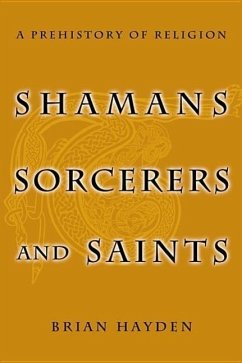 Shamans, Sorcerers and Saints: A Prehistory of Religion - Hayden, Brian