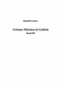 Grimms Märchen in Gedicht Band III