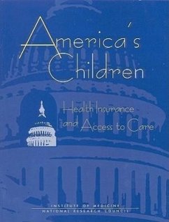 America's Children - Institute of Medicine and National Research Council; Institute Of Medicine; Committee on Children Health Insurance and Access to Care