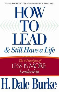 How to Lead and Still Have a Life - Burke, H Dale