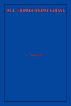 ALL THINGS BEING EQUAL - Monteleone, J. A.