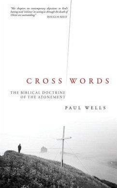 Cross Words: The Biblical Doctrine of the Atonement - Wells, Paul