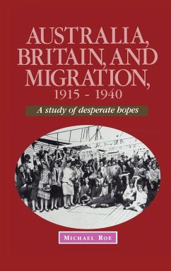 Australia, Britain and Migration, 1915 1940 - Roe, Michael